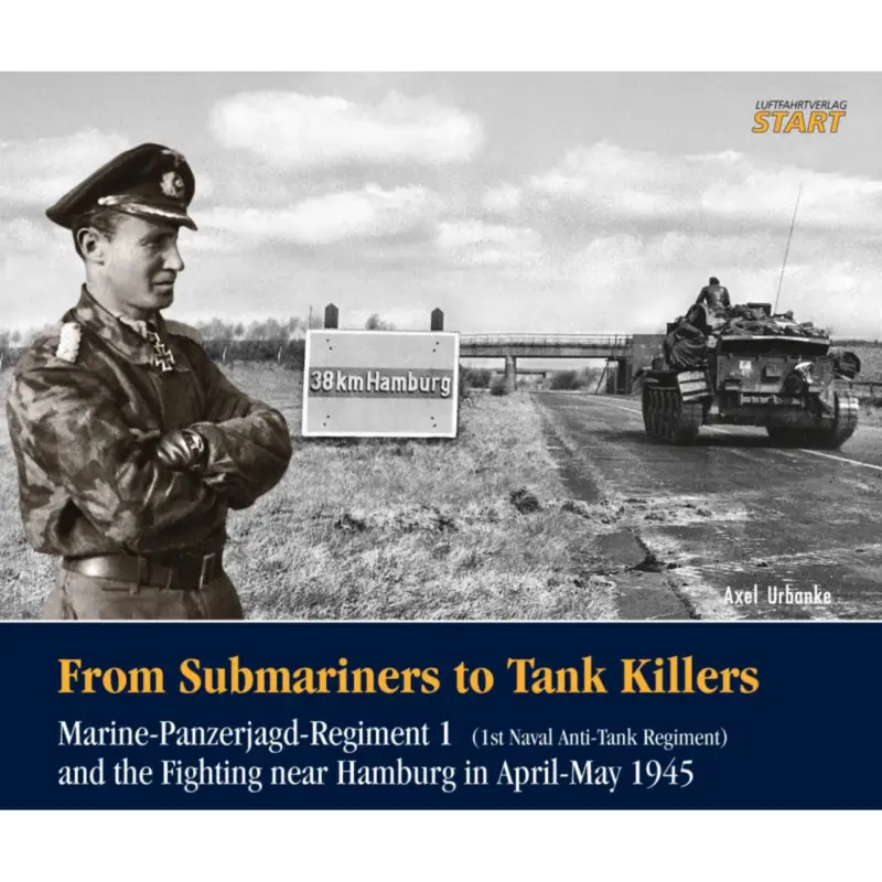 Boek From Submariners to Tank KillersMarine-Panzerjagd-Regiment 1 and the Fighting near Hamburg in April-May 1945 Favoriet